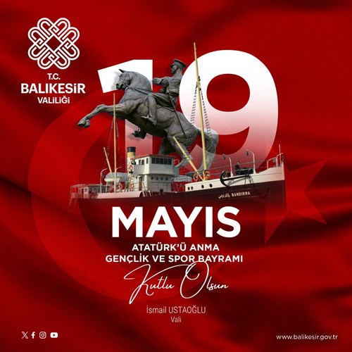 Vali İsmail Ustaoğlu'nun 19 Mayıs Atatürk'ü Anma, Gençlik ve Spor Bayramı Mesajı