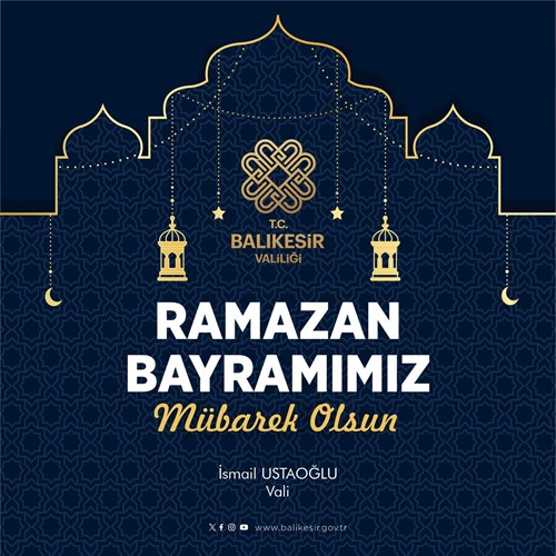 Vali İsmail Ustaoğlu'nun Ramazan Bayramı Mesajı
