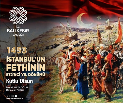 Vali İsmail Ustaoğlu'nun İstanbul'un Fethinin 572'nci Yıl Dönümü Mesajı